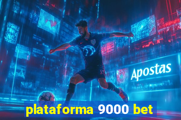 plataforma 9000 bet